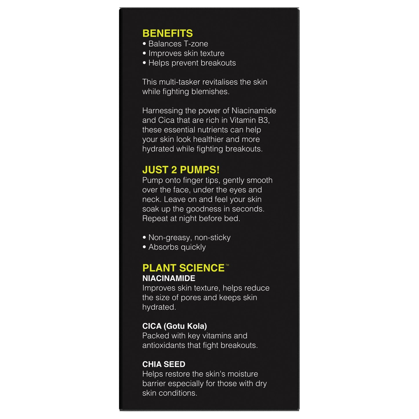 Barber Pro Niacinamide 2% Face Serum: The BARBER PRO Blemish Control Face Serum is a daily moisturizer enriched with Niacinamide which balances the skin, prevents breakouts and improves texture. Utilizing the powerful ingredients, Niacinamide, Cica and Chia Seed, this post shower product will help you to tackle acne and blemishes to achieve smooth, calm skin.